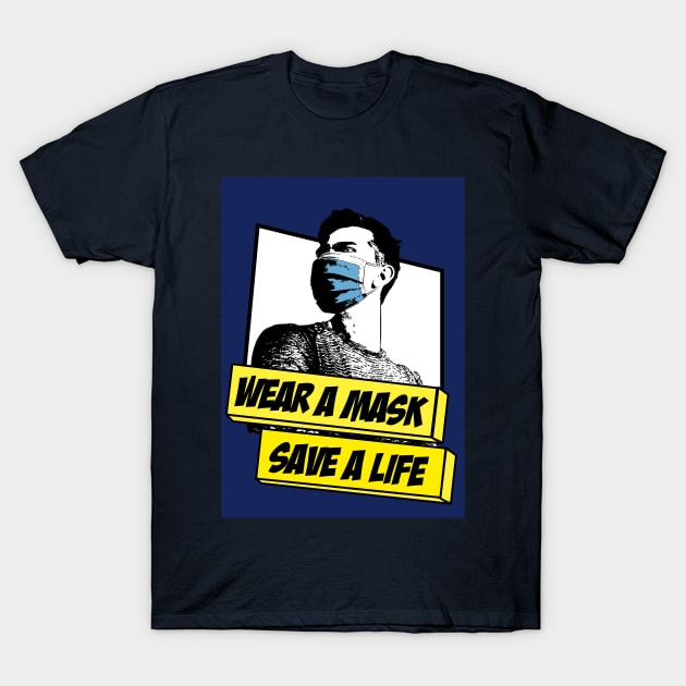 Wear a Mask, Save a Life T-Shirt by DawsonArt95